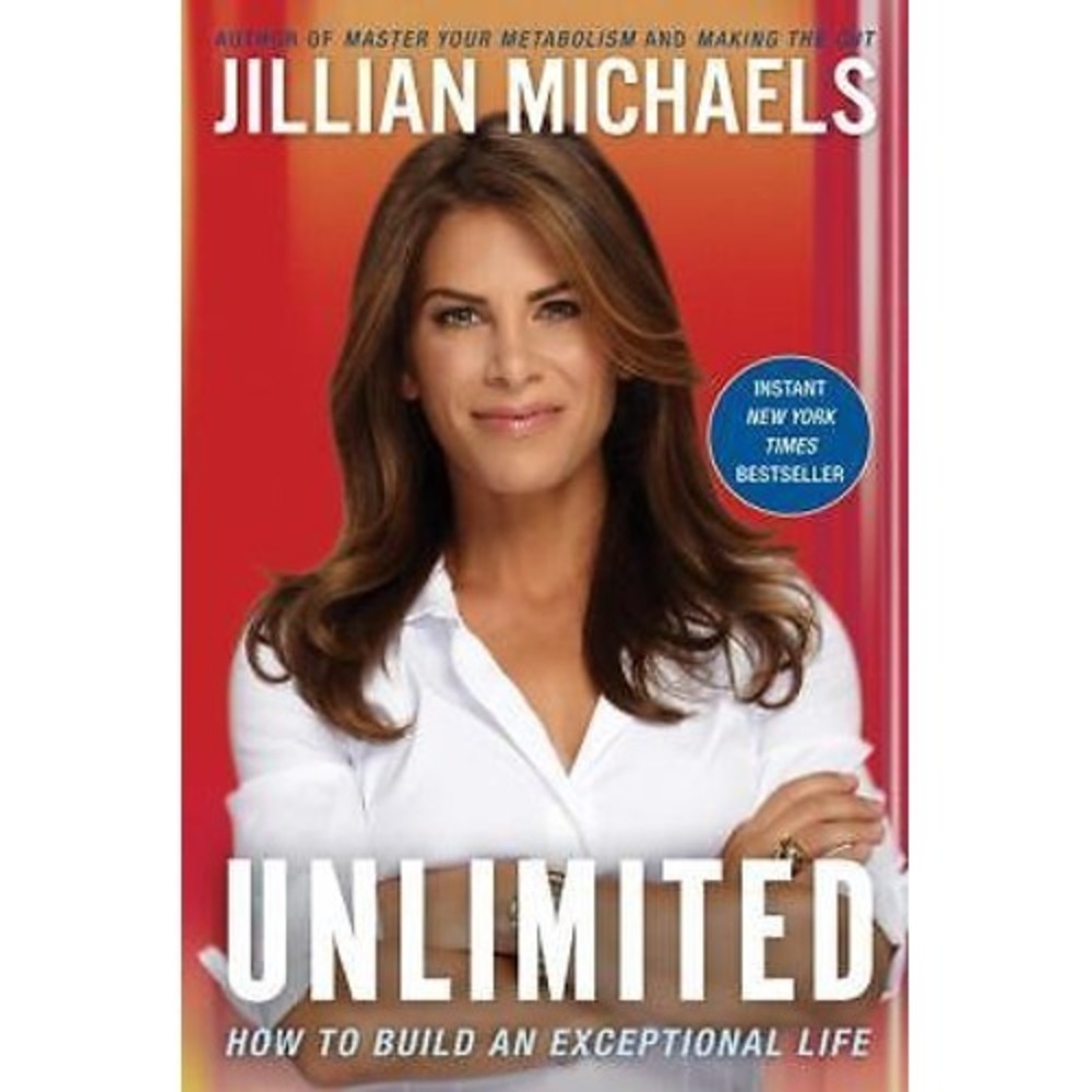 Unlimited: How to‎ Build an Exceptional Life by Jillian Michaels